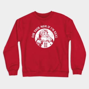 Ask Your Mom If I'm Real Funny Santa Retro Vintage Christmas Crewneck Sweatshirt